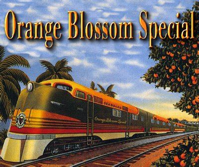 It's the Orange Blossom Special bringin' my baby back Well, I'm going down to Florida and get some sand in my shoes Or maybe Californy and get some sand in my shoes I'll ride that Orange Blossom Special and lose these New York blues Hey talk about a ramblin' she's the fastest train on the line Talk about a travelin' she's the fastest train on ...